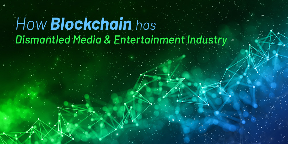 How Blockchain Has Dismantled Media and Entertainment Industry