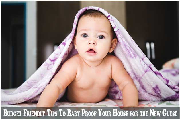 Budget Friendly Tips To Baby Proof Your House for the New Guest