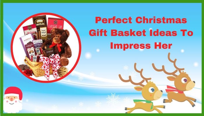Perfect Christmas Gift Basket Ideas To Impress Her