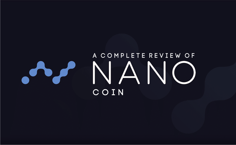Review Of Nano Coin Cryptocurrency | What Makes It Unique Among All