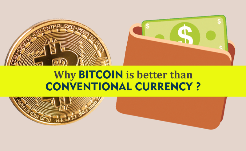 How Bitcoin Is Better Than Conventional Currency?