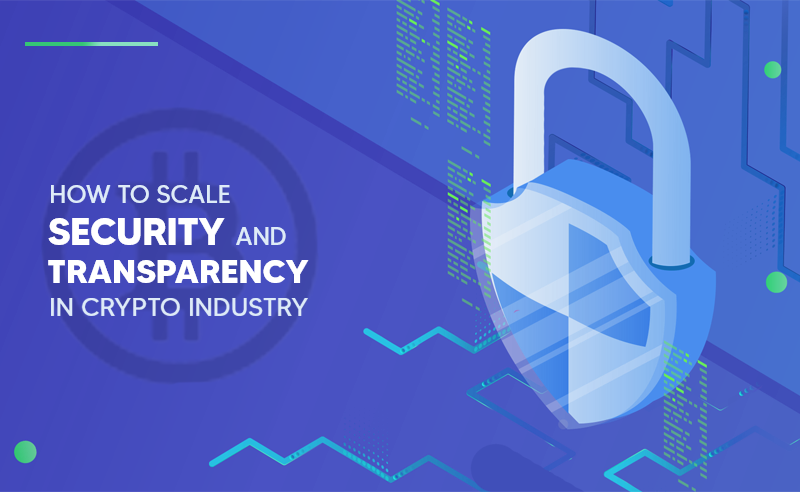 How To Scale Security and Transparency Issue In Crypto Industry?