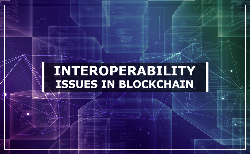 Interoperability Issues In Blockchain | How To Scale Interoperability?