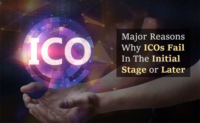 Major Reasons Why ICOs Fail In The Initial Stage or Later