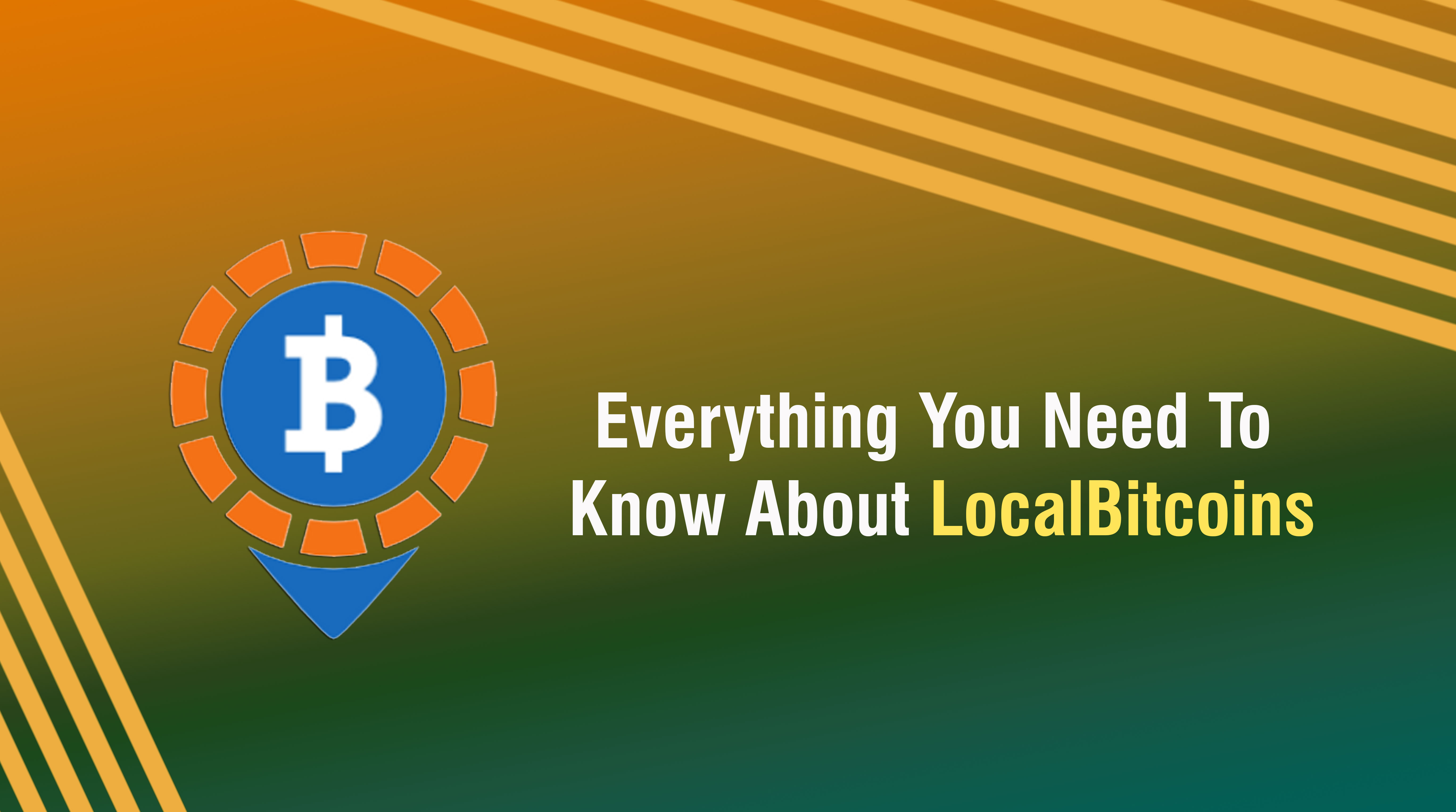 Everything You Need To Know About LocalBitcoins