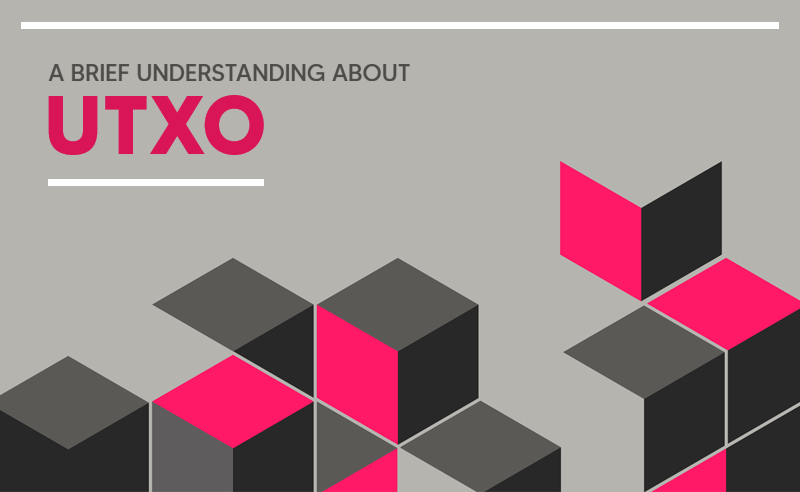 A Brief Understanding About UTXO