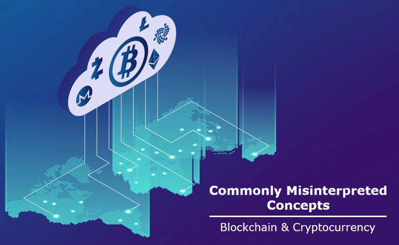 Blockchain And Cryptocurrency | Commonly Misinterpreted Concepts