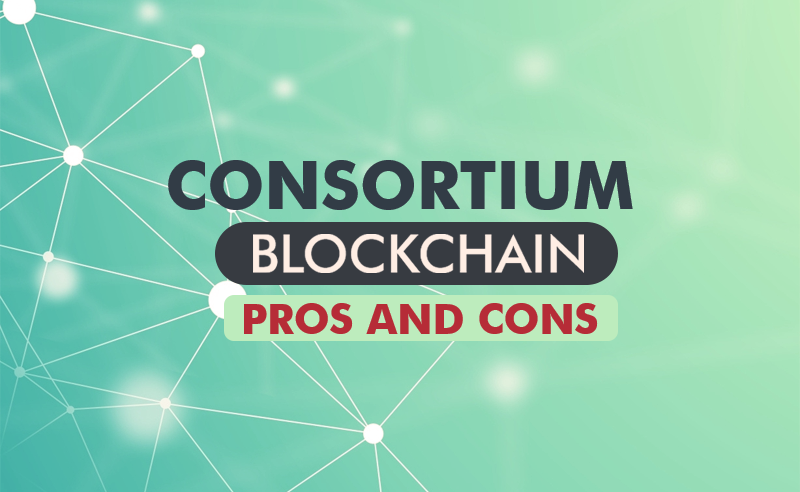 Consortium Blockchain And Its Pros And Cons