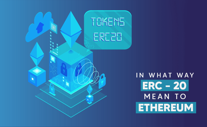 In What Way ERC-20 Mean To Ethereum?