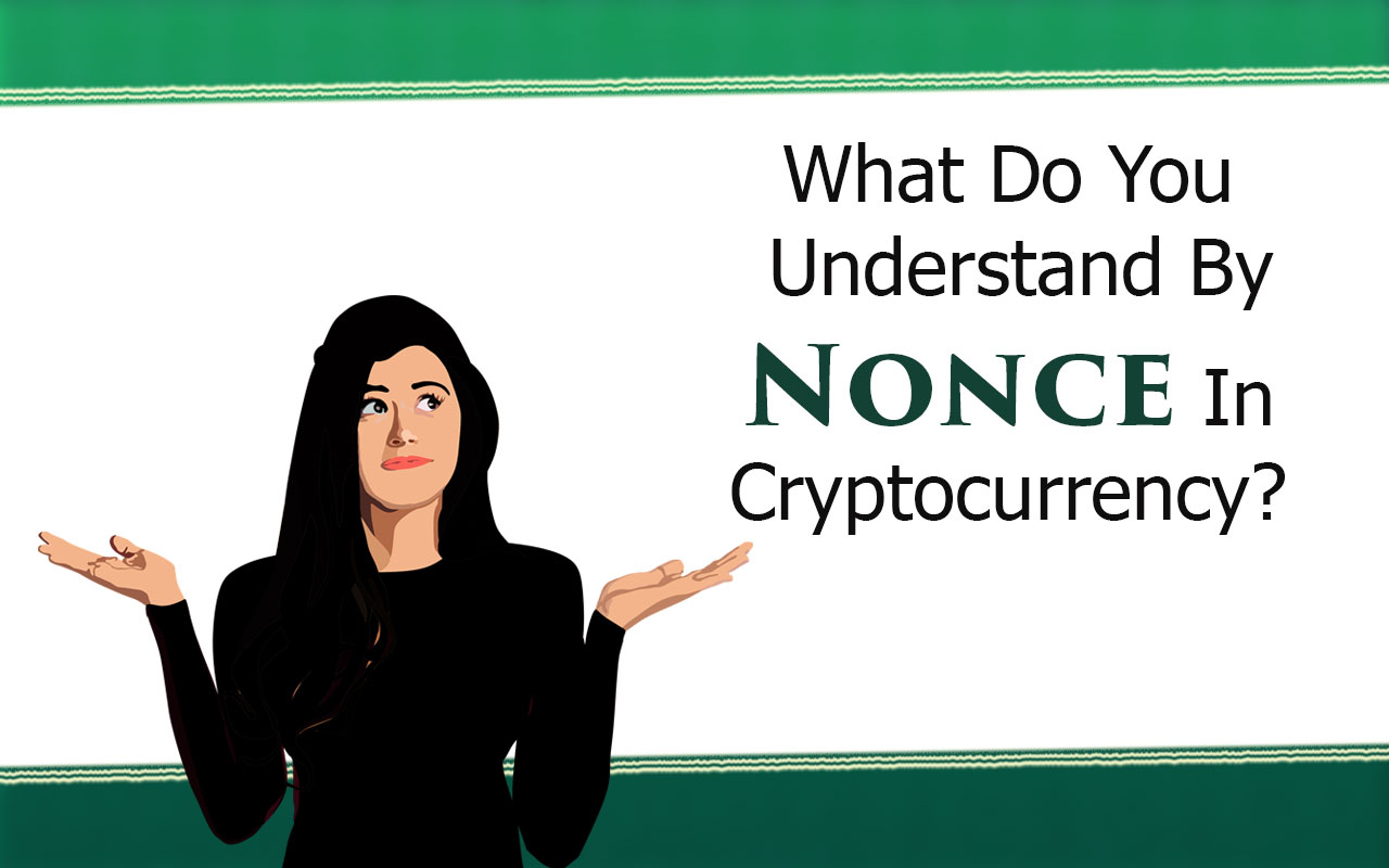 What Do You Understand By Nonce In Cryptocurrency?