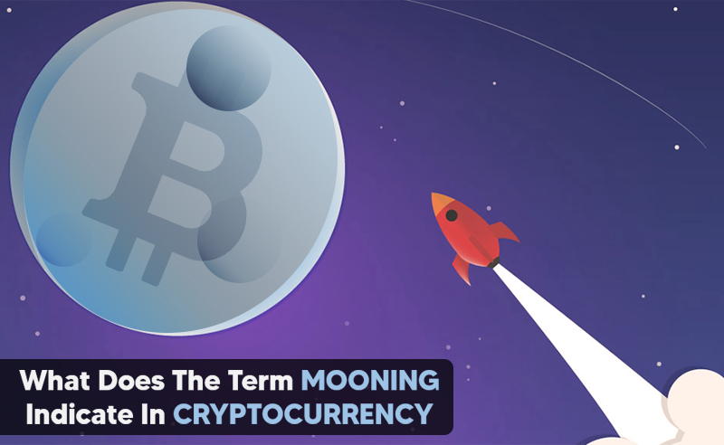 What Does Term Mooning Indicate In Cryptocurrency?