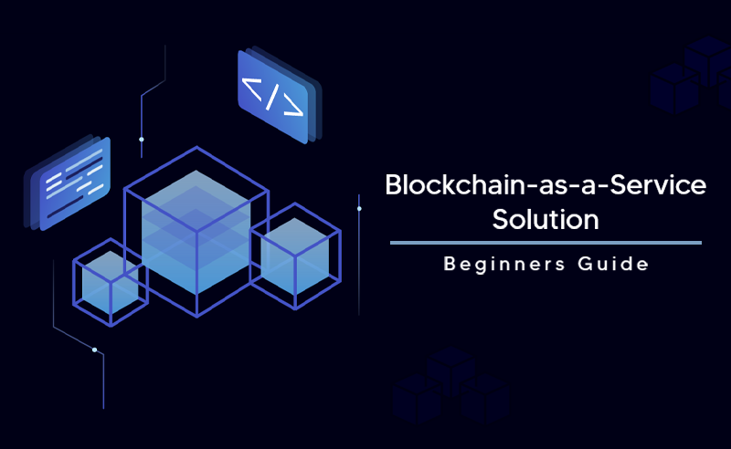 Blockchain As A Service Solutions | BaaS Guide For Beginners