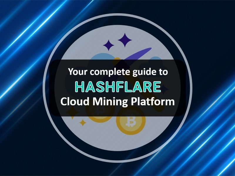 Hashflare Cloud Mining | Beginner’s Guide For Miners