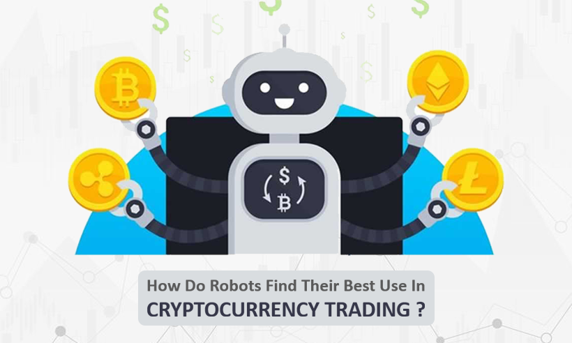 How Do Robots Find Their Best Use In Cryptocurrency Trading?