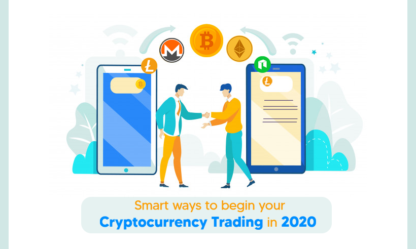 Smart Ways To Begin Your Cryptocurrency Trading In 2020