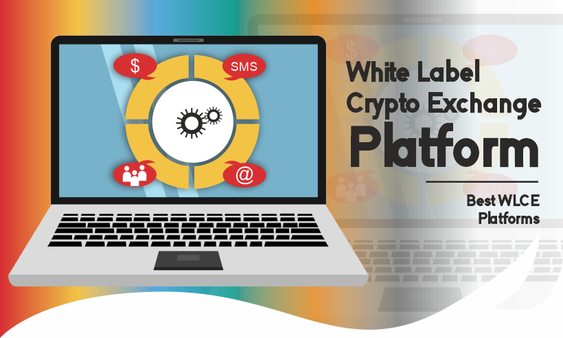 White Label Crypto Exchange Platform | Best WLCE Platforms