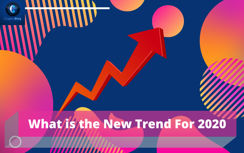 What is the New Trend For 2020? How to Prepare