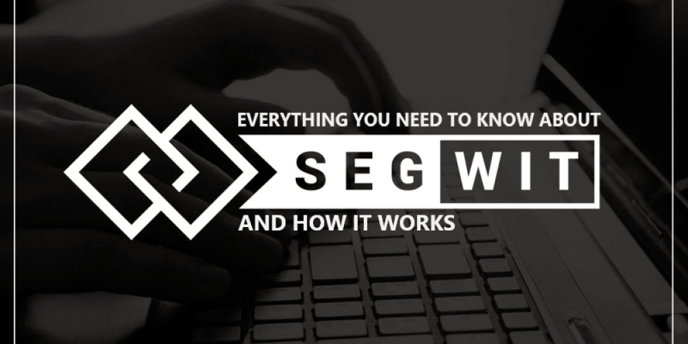 What is SegWit? Everything You Need To Know About the It