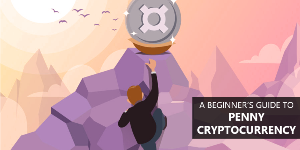 A Complete Beginner’s Guide To What Are Penny Cryptocurrencies