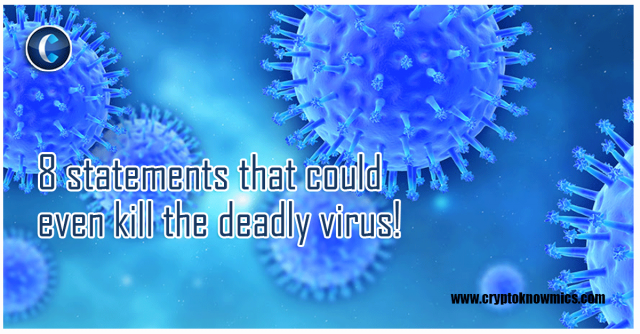 8 Statements that Could even kill the deadly virus!