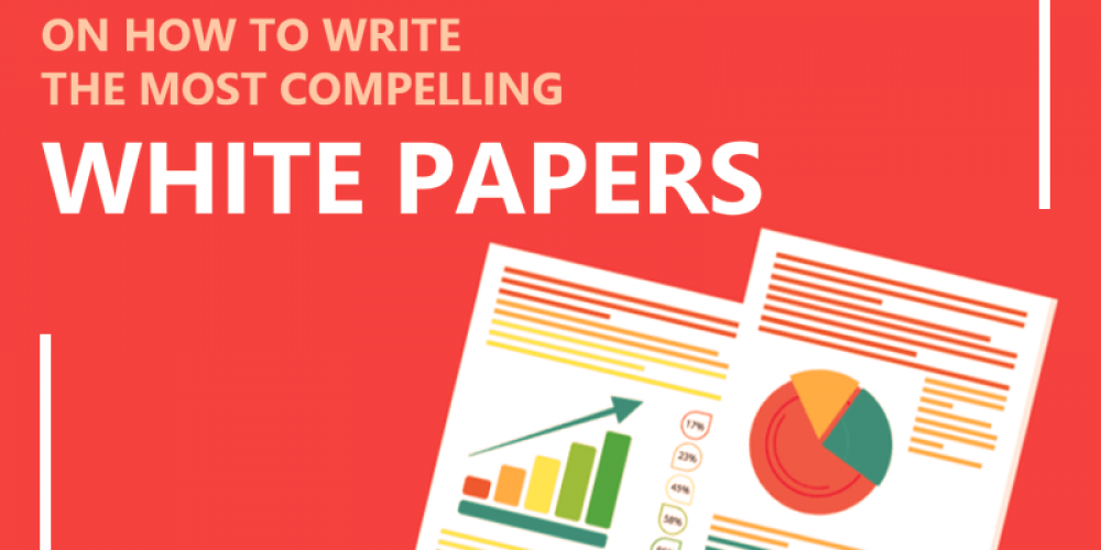 A Complete Guide On How To Write The Most Compelling White Paper