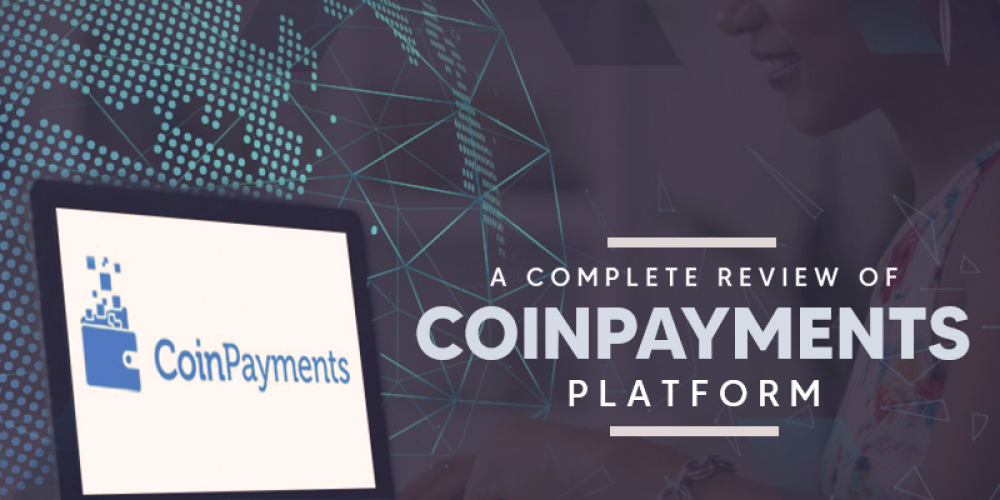 A Complete Review Of Coinpayments Platform