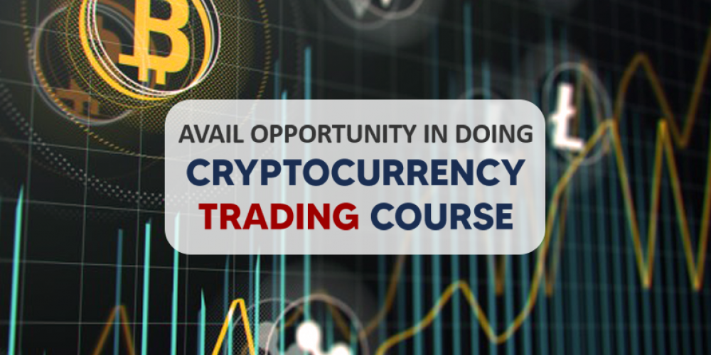 Avail Opportunity In Doing A Cryptocurrency Trading Course