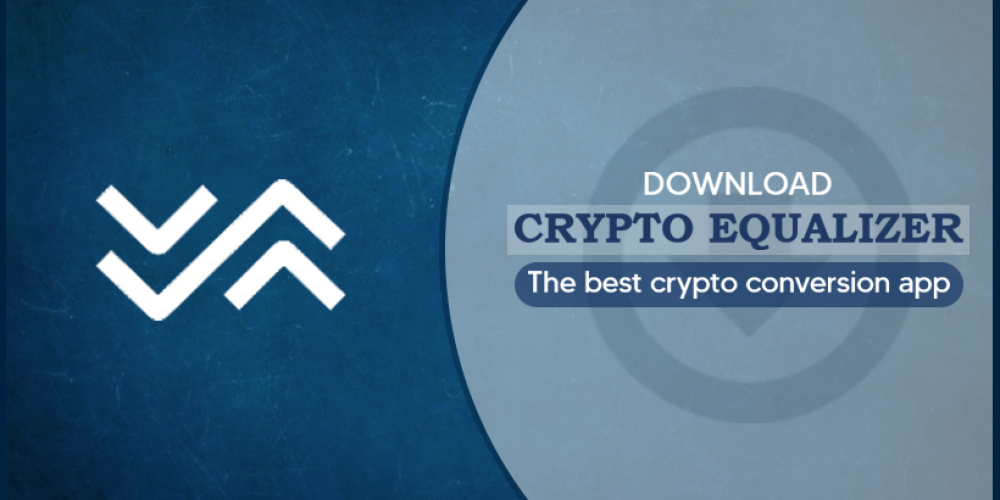 Download Crypto Equalizer, The Best Crypto Conversion App
