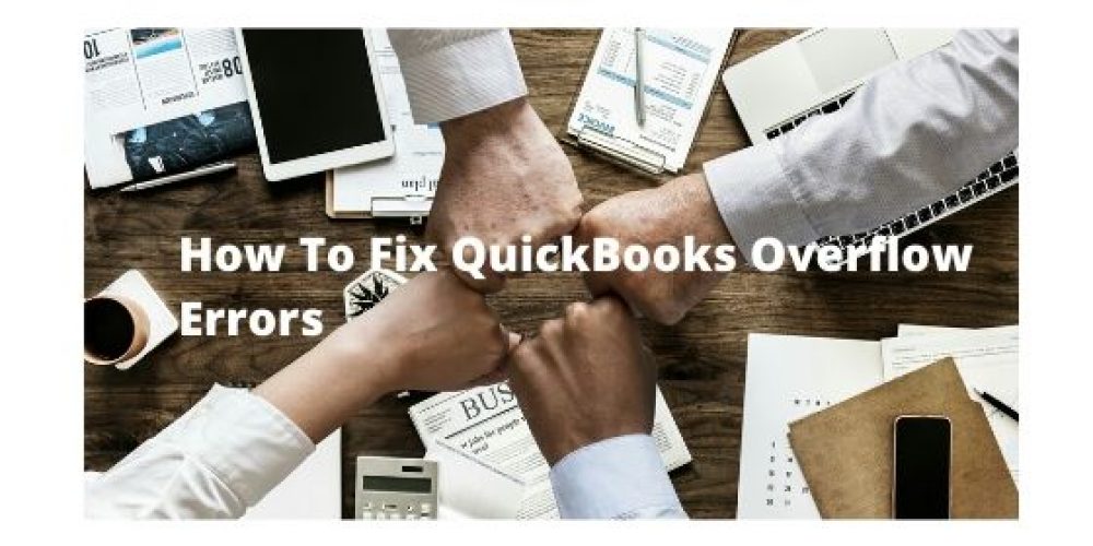 How to fix Quickbooks Overflow Errors