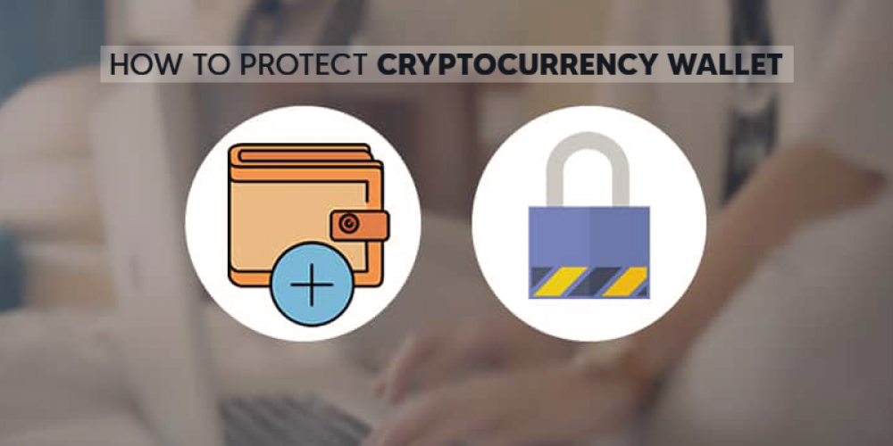 10 Best Practices To Protect Your Cryptocurrency Wallet