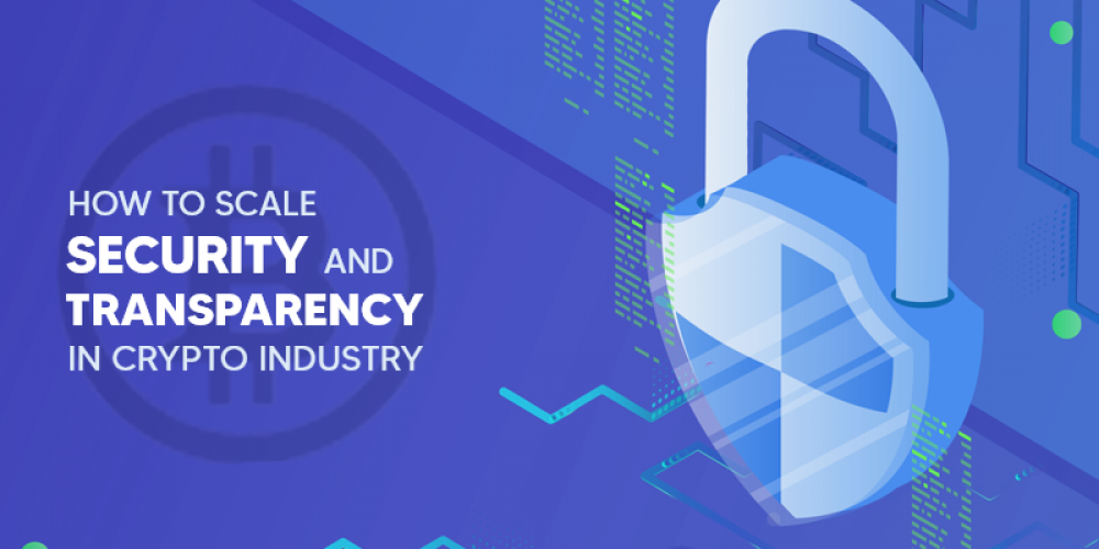 How To Scale Security and Transparency Issue In Crypto Industry?
