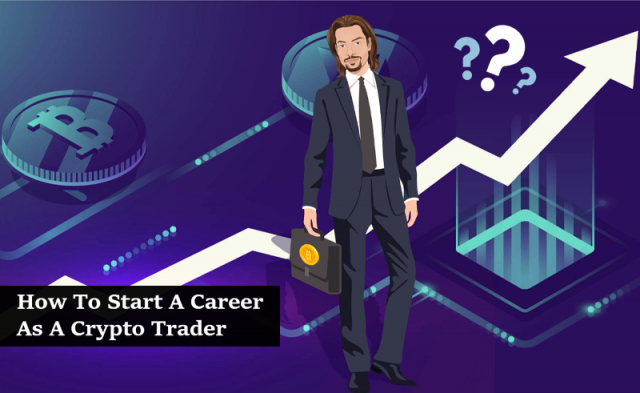 How To Start Career As A Crypto Trader