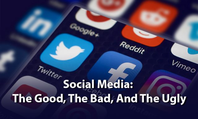 Social Media: The Good, The Bad, And The Ugly