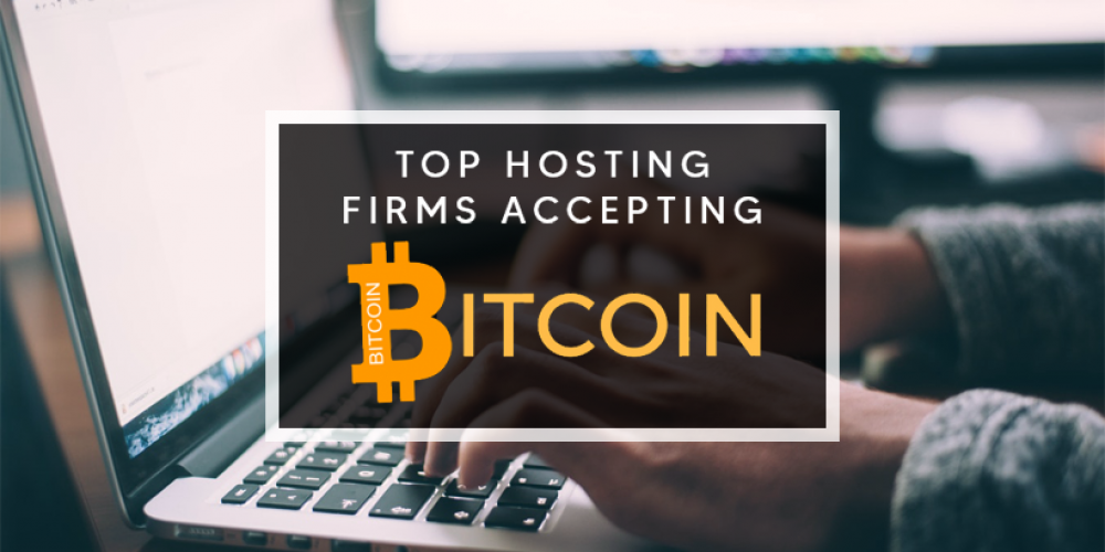 Top Hosting Firms Accepting Bitcoin