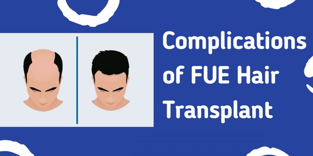 Complications of FUE Hair Transplant