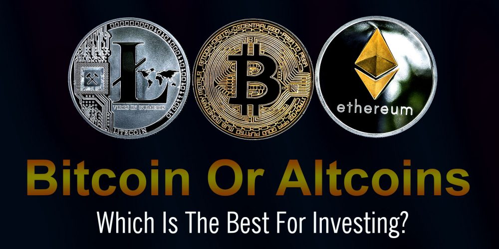 Bitcoin Or Altcoins; Which Is The Best For Investing?