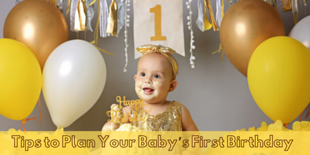 Tips to Plan Your Baby’s First Birthday